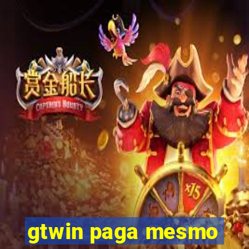 gtwin paga mesmo