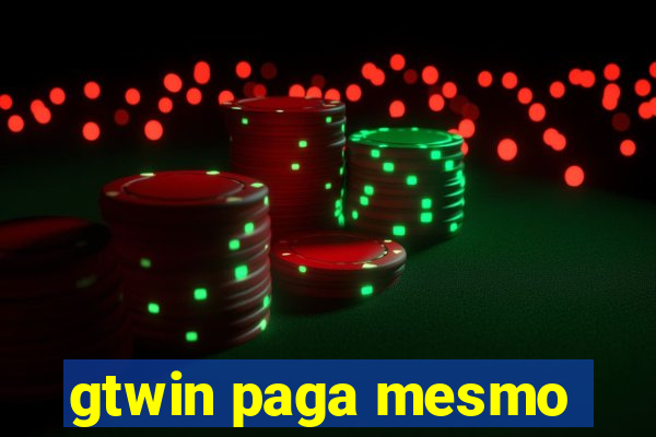gtwin paga mesmo