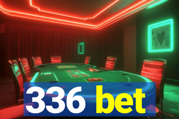 336 bet