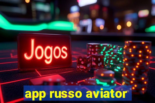 app russo aviator