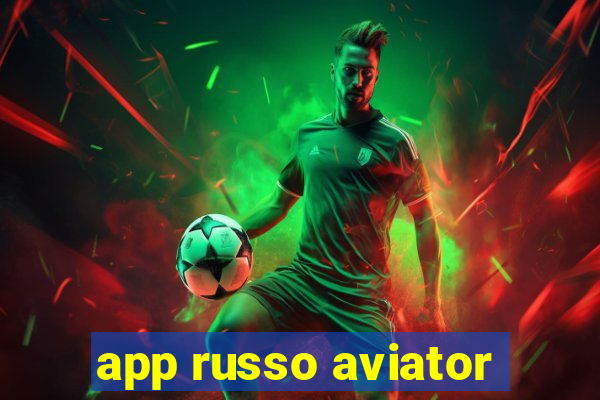 app russo aviator
