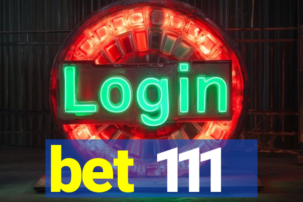 bet 111