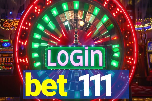bet 111