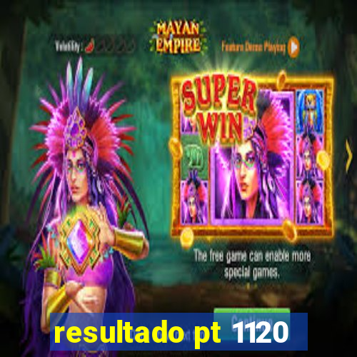 resultado pt 1120