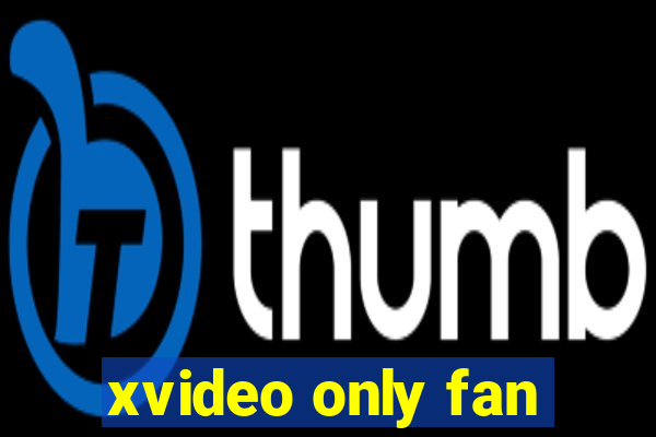 xvideo only fan