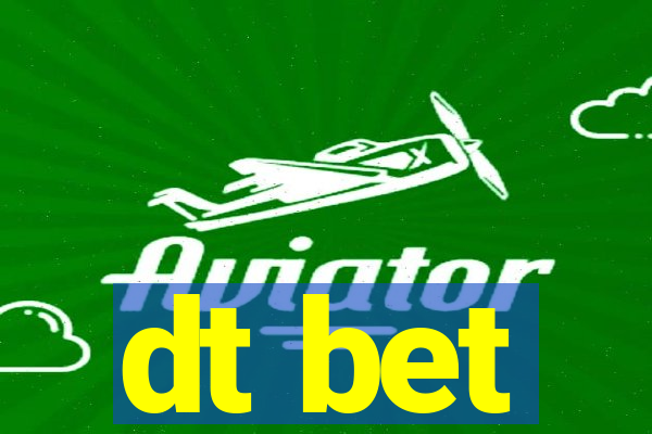dt bet