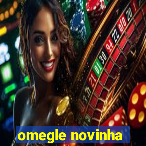omegle novinha