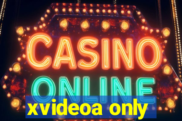 xvideoa only