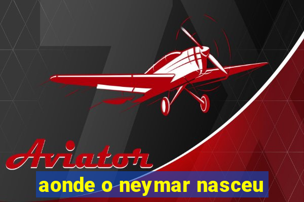 aonde o neymar nasceu