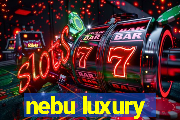 nebu luxury