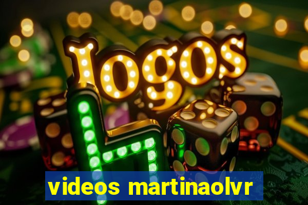 videos martinaolvr