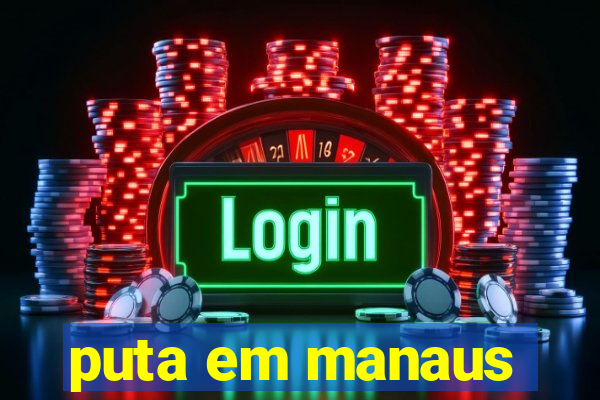 puta em manaus