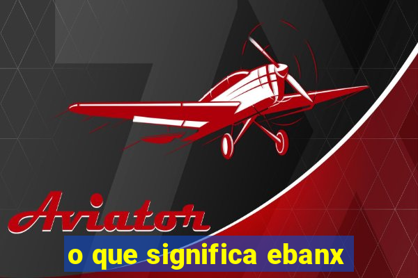 o que significa ebanx