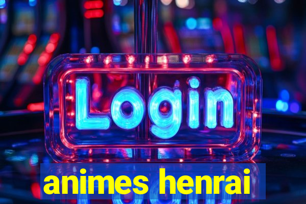 animes henrai