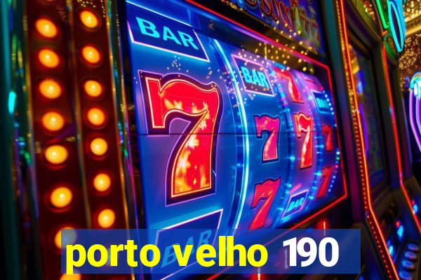 porto velho 190