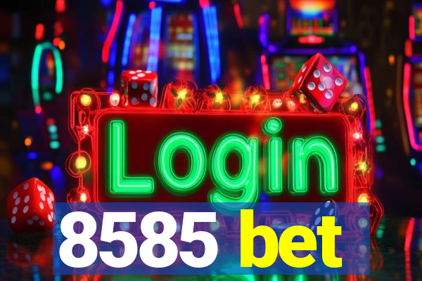 8585 bet
