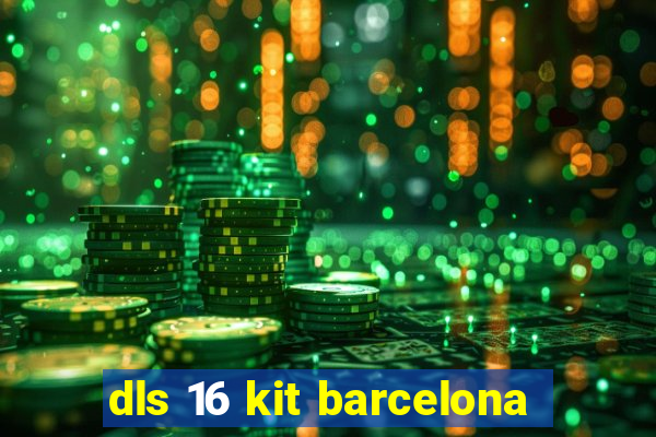 dls 16 kit barcelona
