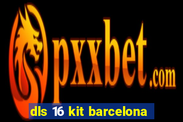 dls 16 kit barcelona