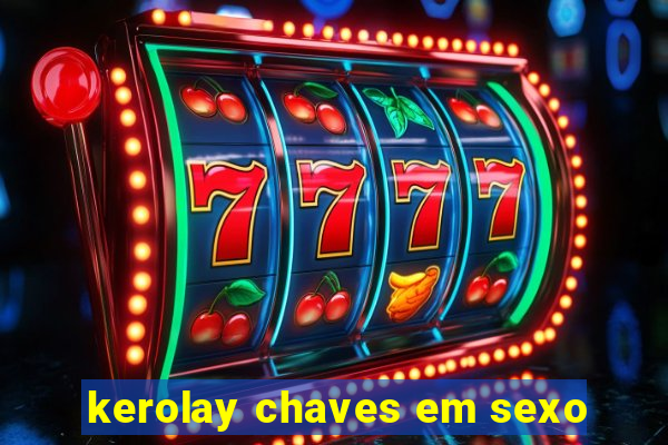 kerolay chaves em sexo