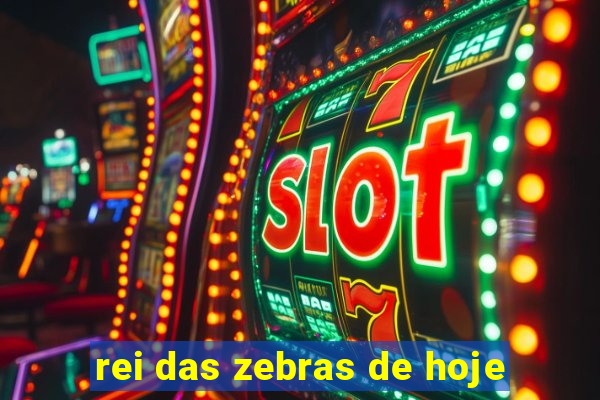 rei das zebras de hoje