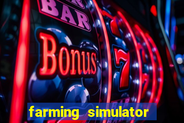 farming simulator 18 dinheiro infinito