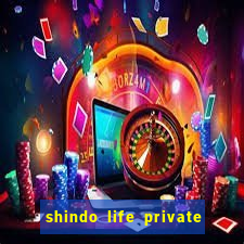 shindo life private server codes