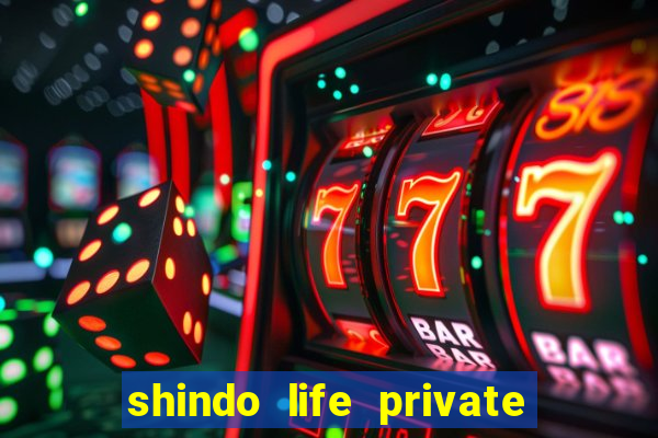 shindo life private server codes