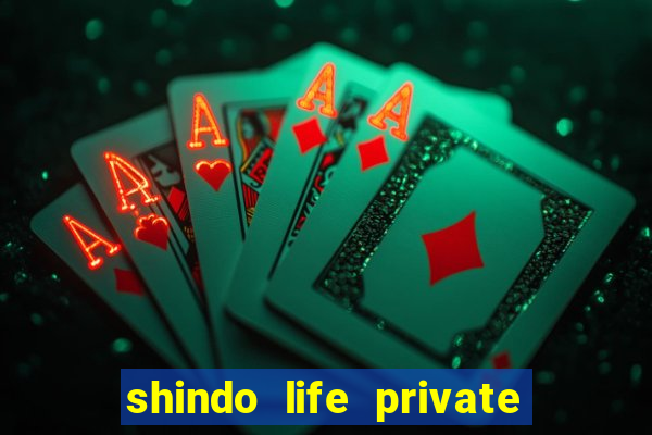 shindo life private server codes