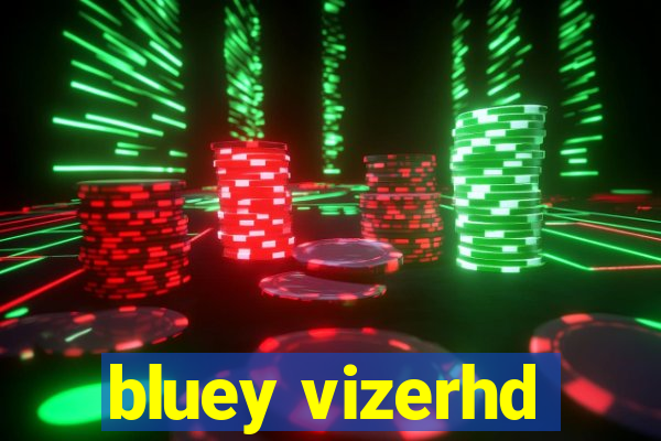 bluey vizerhd