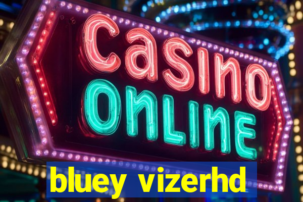bluey vizerhd