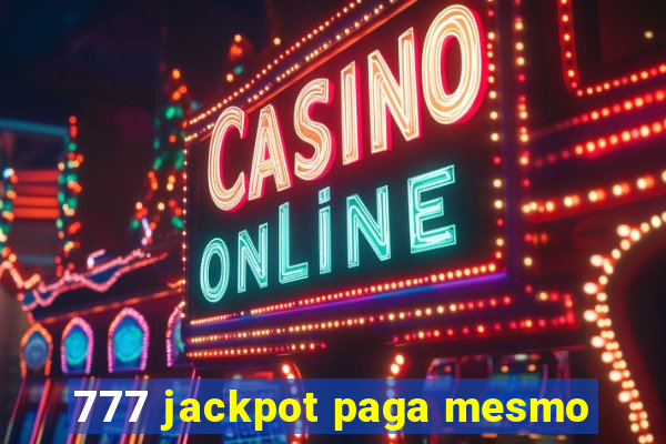 777 jackpot paga mesmo