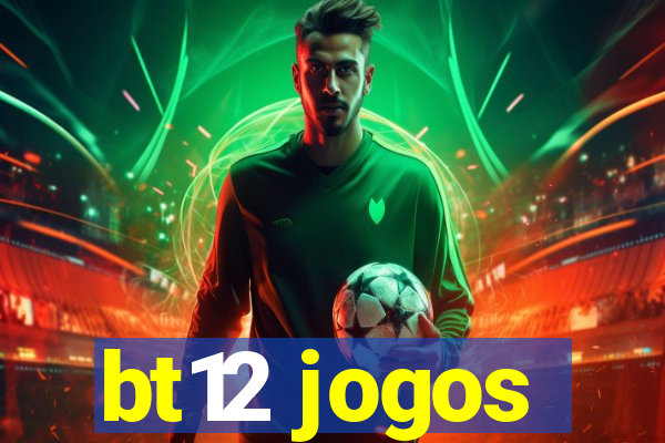 bt12 jogos