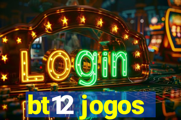 bt12 jogos