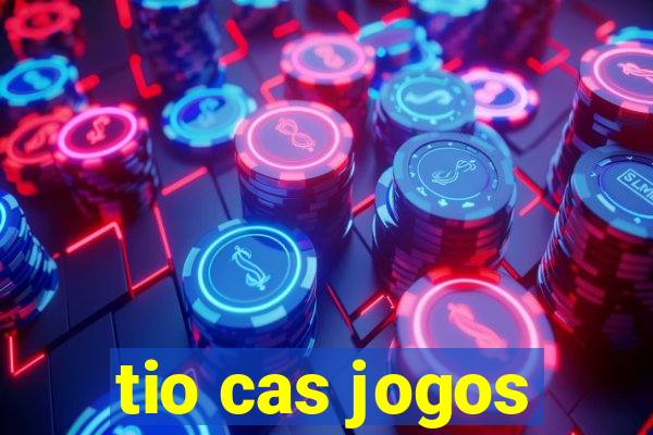 tio cas jogos