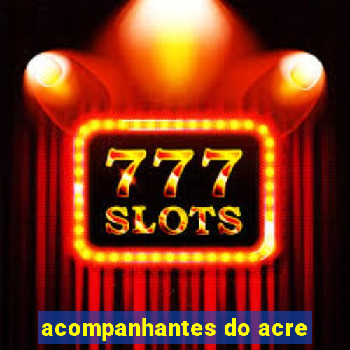 acompanhantes do acre