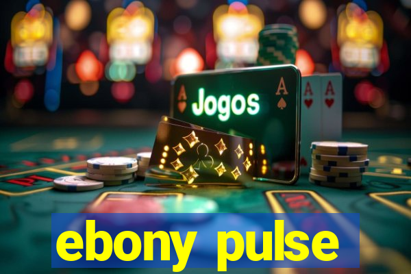 ebony pulse