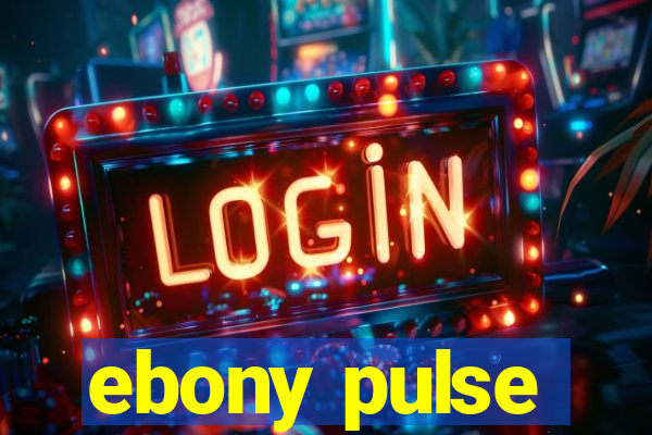 ebony pulse