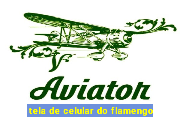 tela de celular do flamengo