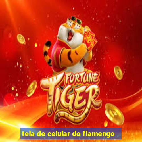 tela de celular do flamengo