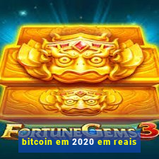 bitcoin em 2020 em reais