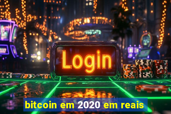 bitcoin em 2020 em reais
