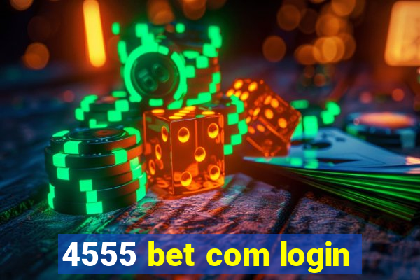 4555 bet com login