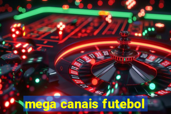 mega canais futebol