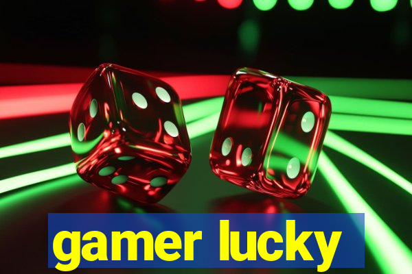 gamer lucky
