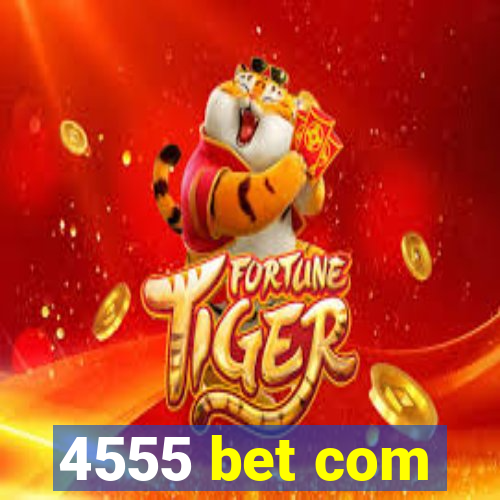 4555 bet com
