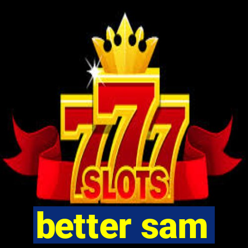 better sam