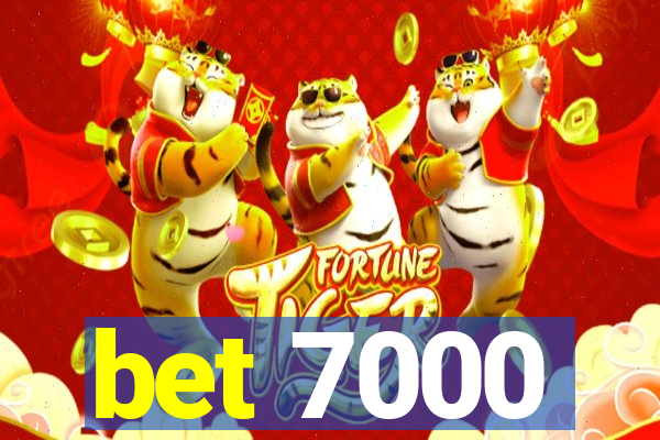 bet 7000