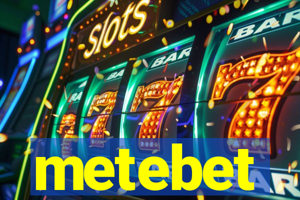 metebet