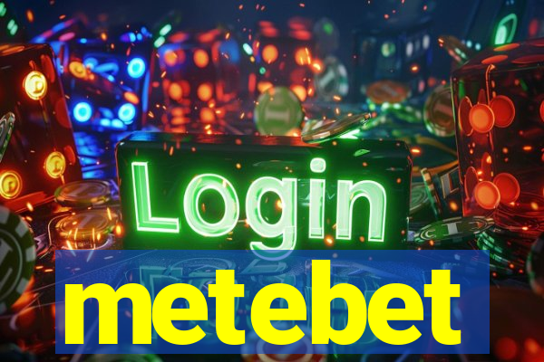 metebet