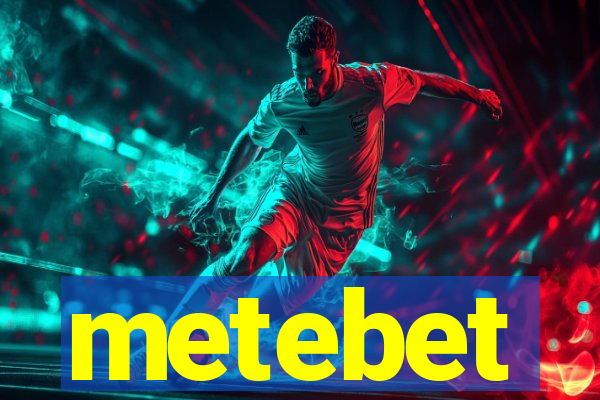 metebet